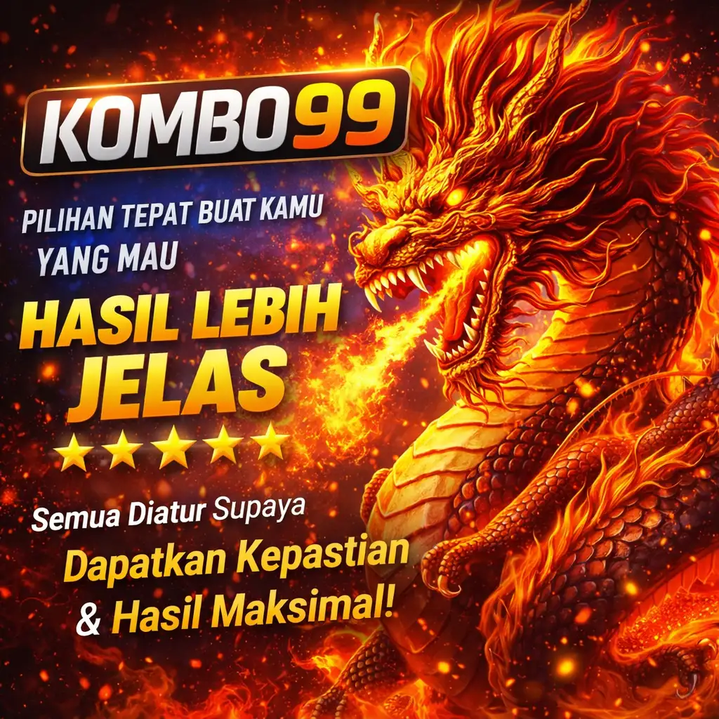 KOMBO99 Pilihan Tepat Buat Kamu yang Mau Hasil Lebih Jelas